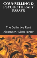 Counselling & Psychotherapy Essays: The Definitive Rant B0948N3YJ1 Book Cover