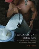 Nicaragua Before Now: Factory Work, Farming, and Fishing in a Low-Wage Global Economy 0826346081 Book Cover