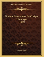 Notions Elementaires De Critique Historique (1883) 1160213046 Book Cover
