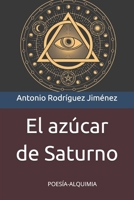 El azúcar de Saturno: POESÍA-ALQUIMIA (Spanish Edition) B0DTDY46YB Book Cover