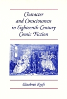 Character and Consciousness in Eighteenth-Century Comic Fiction 0820313653 Book Cover