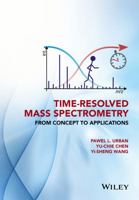 Time-Resolved Mass Spectrometry: From Concept to Applications 1118887328 Book Cover