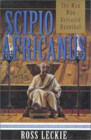 Scipio Africanus: The Man Who Defeated Hannibal 034911238X Book Cover