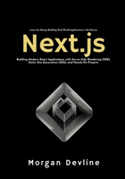 Next.js: Building Modern React Applications with Server-Side Rendering (SSR), Static Site Generation (SSG), and Hands-On Projects B0DT6Z7Q1M Book Cover