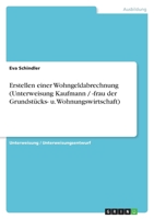 Erstellen einer Wohngeldabrechnung (Unterweisung Kaufmann / -frau der Grundst�cks- u. Wohnungswirtschaft) 3640934253 Book Cover