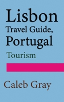 Lisbon Travel Guide, Portugal: Tourism 1673897150 Book Cover
