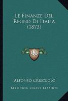 Le Finanze Del Regno Di Italia (1873) 116758208X Book Cover