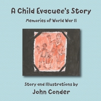 A Child Evacuee's Story: Memories of World War II 0998237388 Book Cover