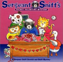 Sergeant Sniff's Secret Valentine Mystery (A Sergeant Sniff Scratch-and-Sniff Mystery) 0694015075 Book Cover