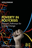Poverty in Polycrisis: Dynamic Pathways for Lasting Change (Rethinking Development) 1032821345 Book Cover