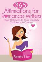 365 Affirmations for Romance Writers: Power Statements to Boost Creativity, Confidence, & Courage 1522979786 Book Cover