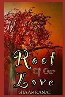 Root of Our Love 1726489248 Book Cover