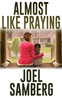 Almost Like Praying 1684339367 Book Cover