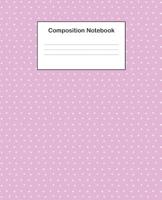 Composition Notebook: College Ruled Composition Notebook With Cute Lilac Polka Dot Design Cover For Students, Boys And Girls 1096089599 Book Cover