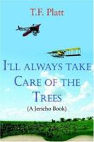 I'll Always Take Care of the Trees: 1420836609 Book Cover