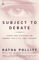 Subject to Debate: Sense and Dissents on Women, Politics, and Culture (Modern Library Paperbacks) 0679783431 Book Cover