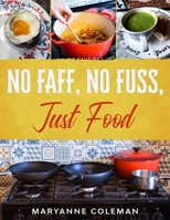 No Faff, No Fuss, Just Food 1913762033 Book Cover