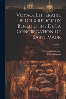 Voyage Litteraire De Deux Religieux Benedictins De La Congregation De Saint Maur; Volume 1 1021335738 Book Cover