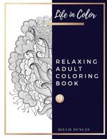 RELAXING ADULT COLORING BOOK (Book 9): Relaxing Adult Coloring Book - 40+ Premium Coloring Patterns (Life in Color Series) 1075167132 Book Cover