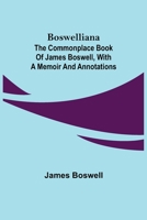 Boswelliana; The Commonplace Book Of James Boswell 9355750064 Book Cover