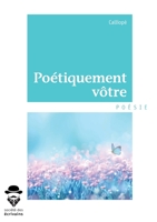 Poétiquement vôtre (French Edition) 2342354959 Book Cover