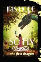 So Fly: The First Dragon 1985698242 Book Cover