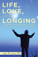 LIFE, LOVE, AND LONGING: Letting Go is Hard to Do 1734186003 Book Cover