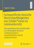 Fachspezifische deutsche Wortschatzfähigkeiten von Schüler*innen im Lateinunterricht: Eine quantitative Querschnittsstudie zur Schwierigkeit deutscher ... und der schulischen Praxis (German Edition) 3658513985 Book Cover