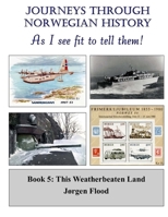 Journeys Through Norwegian History - Book 5: This Weatherbeaten Land 1547202335 Book Cover