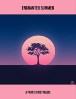 Enchanted Summer: A Park'S First Magic B0FPBGHSB8 Book Cover