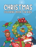 Christmas Coloring Book For Kids: A Christmas Coloring Book for Kids Ages Kids, Preschoolers, Kindergarteners Christmas Gift for Children, Fun Children’s Christmas Gift for Toddlers & Kids, Volume-01 B08M8345KD Book Cover