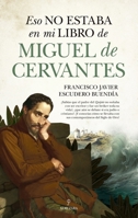 Eso no estaba en mi libro de Miguel de Cervantes (Spanish Edition) 8410525151 Book Cover