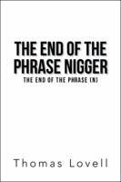 The End of the Phrase Nigger: The End of the Phrase (N) 1481736027 Book Cover