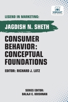 Consumer Behavior: Conceptual Foundations (Legend in Marketing) 1636512569 Book Cover