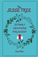 The Jesse Tree - 28 Family Devotions For Advent (The Jesse Tree For Advent Book 1) 1537572059 Book Cover