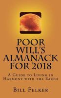 Poor Will's Almanack for 2018: A Guide to Living in Harmony with the Earth 197586333X Book Cover