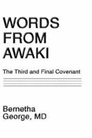 Words From Awaki: The Third and Final Covenant 1425998925 Book Cover
