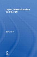 Japan, Internationalism and the Un 0415166462 Book Cover