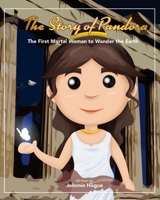 The Story of Pandora: The First Mortal Woman to Wander Earth 1541202090 Book Cover
