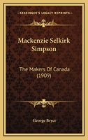 MacKenzie Selkirk Simpson the Makers of Canada 0530676915 Book Cover