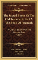 The Sacred Books Of The Old Testament, Part 2, The Book Of Jeremiah: A Critical Edition Of The Hebrew Text 1437034675 Book Cover