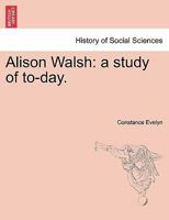 Alison Walsh: a study of to-day. 124120344X Book Cover