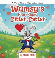 Wumsy's Heart Goes Pitter-Patter: A Valentine's Day Adventure 1971297623 Book Cover