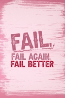 Fail, Fail Again, Fail Better: All Purpose 6x9 Blank Lined Notebook Journal Way Better Than A Card Trendy Unique Gift Pink Pincel Fail 1708895590 Book Cover