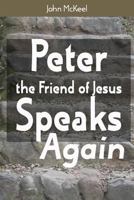 Peter the Friend of Jesus Speaks Again 1986795454 Book Cover
