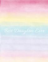 Best Daughter Ever: Rainbow Ombre -120 Pages 8.5 x 11 1093753587 Book Cover
