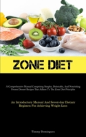 Zone Diet: A Comprehensive Manual Comprising Simpler, Delectable, And Nourishing Frozen Dessert Recipes That Adhere To The Zone Diet Principles 1837877750 Book Cover