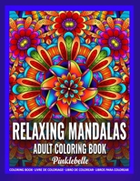Relaxing Mandalas: Adult Coloring Book for Women Featuring Mandala Designs Coloring Book for Adults Relaxation | Perfect for Gift Ideas B08GB25HRY Book Cover