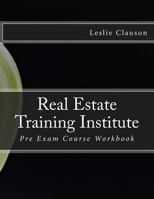 Real Estate Training Institute: Pre Exam Course Workbook 1500804908 Book Cover