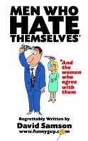 Men Who Hate Themselves and the Women Who Agree With Them 0974739812 Book Cover
